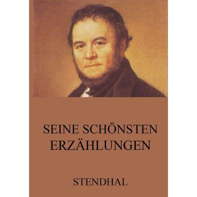 Seine schönsten Erzählungen, Taschenbuch von Stendhal Stendhal, Jazzybee Verlag, 978-3-8496-7979-8