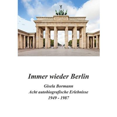 Immer wieder Berlin, Taschenbuch von Gisela Bormann, BoD – Books on Demand, 978-3-7693-1829-6