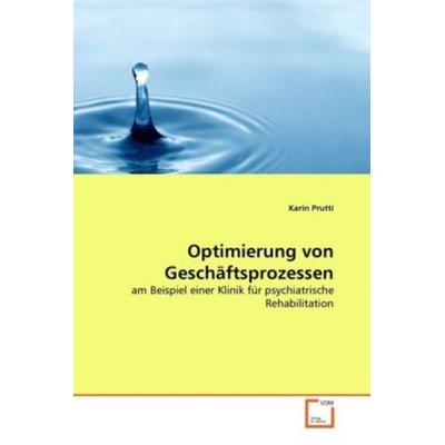 Prutti, K: Optimierung von Geschäftsprozessen, Taschenbuch von Karin Prutti, VDM, 978-3-639-28956-5
