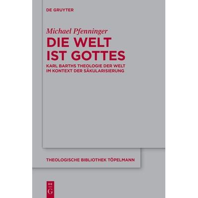 Die Welt ist Gottes, Gebundene Ausgabe von Michael Pfenninger, De Gruyter, 978-3-11-132446-3