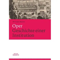 Oper. Geschichte einer Institution, Sachbücher von Michael Walter