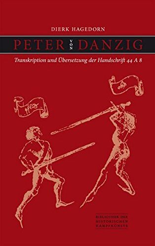 Peter von Danzig - Peter von Danzig: Transkription und Übersetzung der Handschrift 44 A 8 (Bibliothek historischer Kampfkünste) - Preis vom 14.10.2026 23:07:16 h