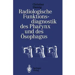 Radiologische Funktionsdiagnostik des Pharynx und des Ösophagus, Fachbücher von Christian Hannig