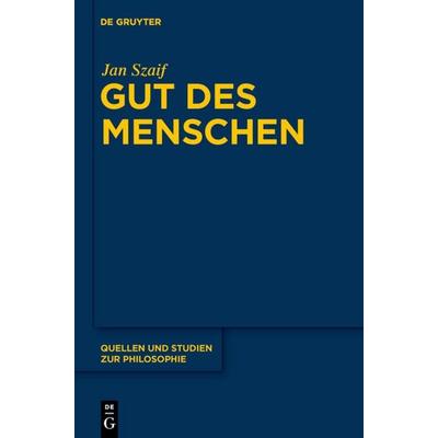Gut des Menschen, Gebundene Ausgabe von Jan Szaif, De Gruyter, 978-3-11-019307-7
