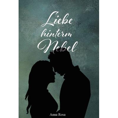 Liebe hinterm Nebel, Taschenbuch von Anna Rosa, Verlagshaus Schlosser, 978-3-96200-786-7