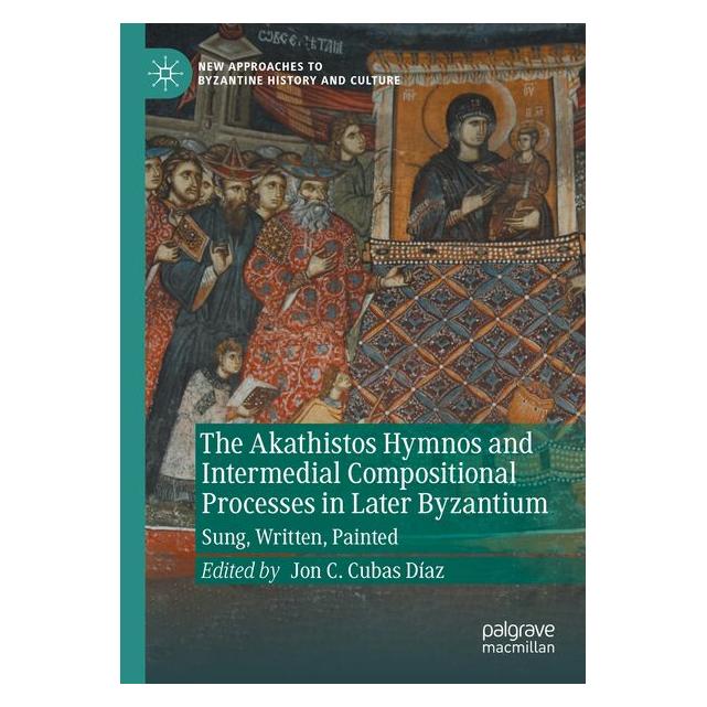 Umbreit The Akathistos Hymnos and Intermedial Compositional Processes in Later Byzantium (Englisch, Softcover, C Cubas Daz, Jon/) (71885504)