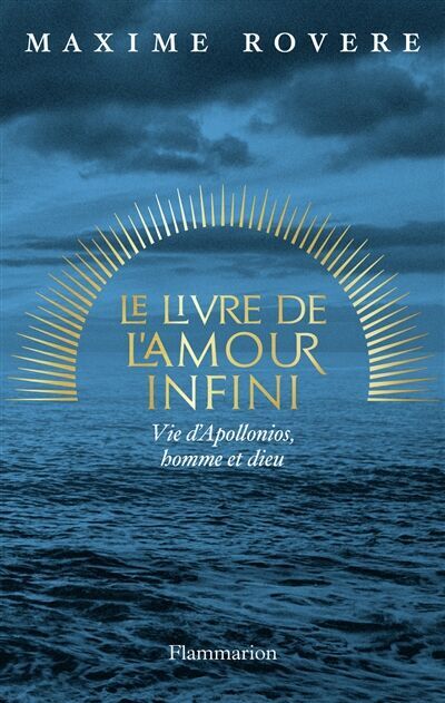 Maxime Rovere - Le livre de l'amour infini : vie d'Apollonios, homme et dieu - Preis vom 11.10.2026 03:10:56 h