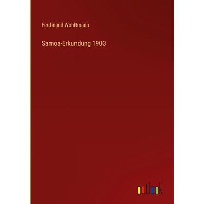 Samoa-Erkundung 1903, Gebundene Ausgabe von Ferdinand Wohltmann, Outlook, 978-3-368-41083-4