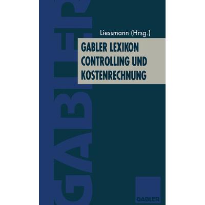 Gabler Lexikon Controlling und Kostenrechnung, Taschenbuch von , Betriebswirtschaftlicher Verlag Gabler, 978-3-322-90426-3