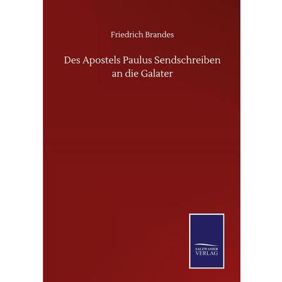 Des Apostels Paulus Sendschreiben an die Galater, Gebundene Ausgabe von Friedrich Brandes, BoD - Books on Demand, 978-3-7525-0879-6