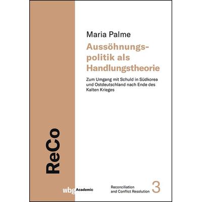 Aussöhnungspolitik als Handlungstheorie, Gebundene Ausgabe von Maria Palme, Wbg Academic in Herder, 978-3-534-40698-2