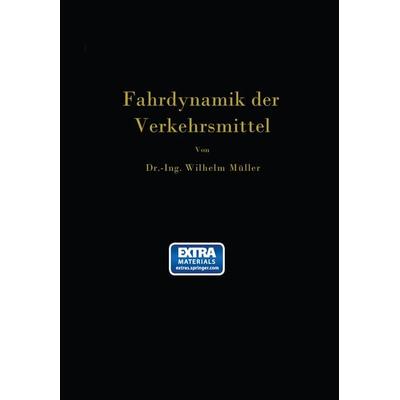 Die Fahrdynamik der Verkehrsmittel, Taschenbuch von Wilhelm Müller, Springer Berlin, 978-3-642-50596-6