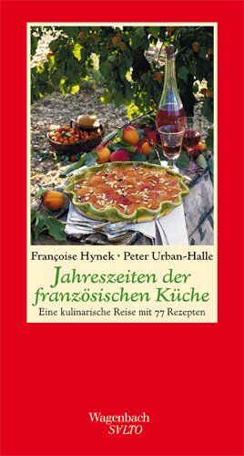 Hynek - Jahreszeiten der französischen Küche - Eine kulinarische Reise mit 77 Rezepten: Eine kulinarische Reise mit 66 Rezepten - Preis vom 16.10.2026 11:41:07 h