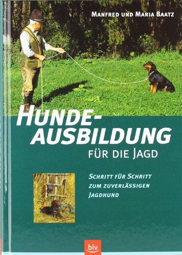 Manfred Baatz - Hundeausbildung für die Jagd: Schritt für Schritt zum zuverlässigen Jagdhund - Preis vom 10.10.2026 11:48:34 h