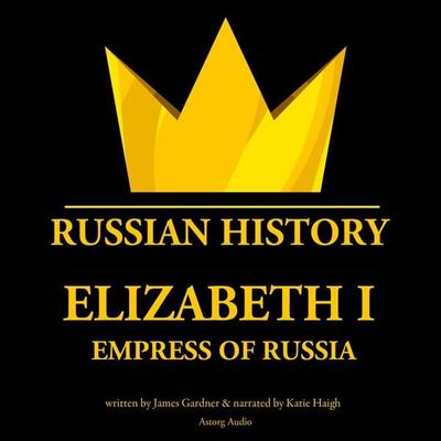 Elizabeth 1st, Empress of Russia - James Gardner, Audio, 9782821112957