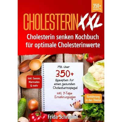 Cholesterin XXL - Cholesterin senken Kochbuch für optimale Cholesterinwerte, Gebundene Ausgabe von Frida Schramm, Tredition, 978-3-384-01576-1