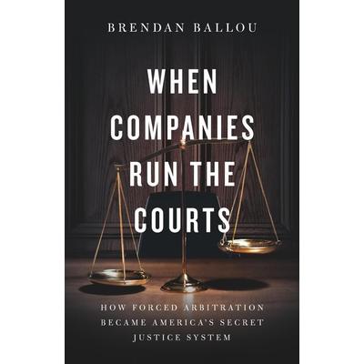 When Companies Run the Courts, Gebundene Ausgabe von Brendan Ballou, Publicaffairs, 978-1-5417-0571-5