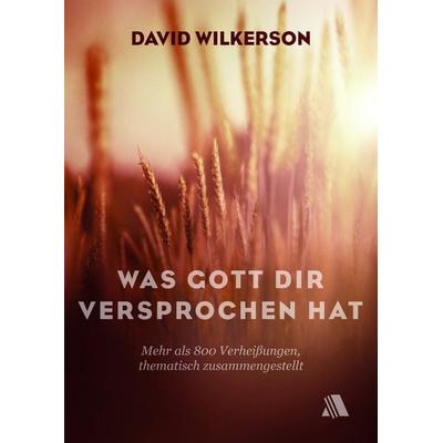 Was Gott dir versprochen hat, Taschenbuch von David Wilkerson, Asaph Verlag, 978-3-940188-88-5