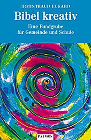 Irmintraud Eckart - Bibel kreativ: Eine Fundgrube für Gemeinde und Schule - Preis vom 11.10.2026 03:10:56 h