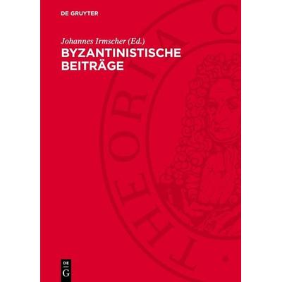 Byzantinistische Beiträge, Gebundene Ausgabe von , De Gruyter, 978-3-11-275306-4