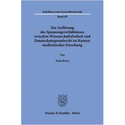 Zur Auflösung des Spannungsverhältnisses zwischen Wissenschaftsfreiheit und Datenschutzgrundrec, Fachbücher von Anna Berry