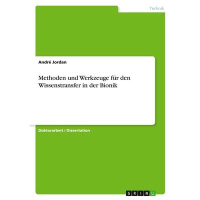 Methoden und Werkzeuge für den Wissenstransfer in der Bionik, Taschenbuch von André Jordan, GRIN, 978-3-640-53782-2
