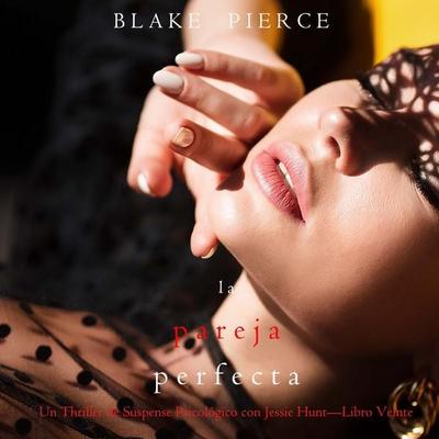 La pareja perfecta (Un Thriller de Suspense Psicológico con Jessie Hunt—Libro Veinte) - Blake Pierce, Audio, 9798341583115