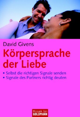 David Givens - Körpersprache der Liebe: · Selbst die richtigen Signale senden · Signale des Partners richtig deuten - Preis vom 09.10.2026 07:28:09 h