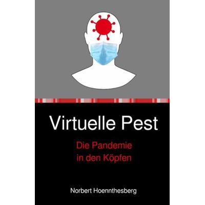 Virtuelle Pest, Taschenbuch von Norbert Hoennthesberg, Epubli, 978-3-7549-2015-2