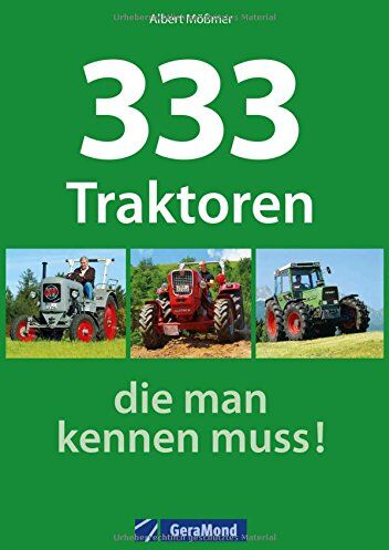 Albert Mößmer - Traktoren-Typenkompass: 333 Traktoren, die man kennen muss! Ob Oldtimer oder Youngtimer Traktor, dieser Typenatlas kennt alle von Allgeier bis ZT. Alle Schlepper Marken in einem Typenbuch. - Preis vom 30.09.2026 09:01:18 h