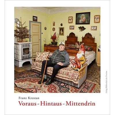Voraus – Hintaus – Mittendrin, Gebundene Ausgabe von Franz Krestan, Bibliothek der Provinz, 978-3-99126-346-3