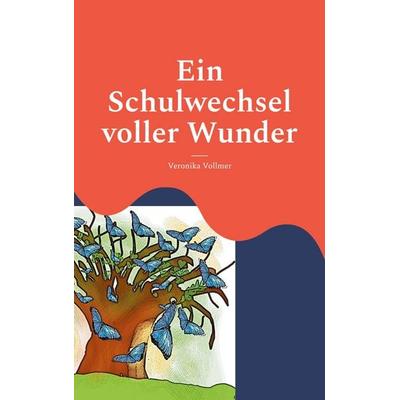 Ein Schulwechsel voller Wunder, Taschenbuch von Veronika Vollmer, BoD – Books on Demand, 978-3-7597-5338-0