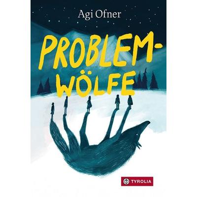Problemwölfe, Gebundene Ausgabe von Agi Ofner, Tyrolia, 978-3-7022-4313-5