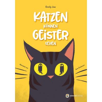 Katzen können Geister sehen, Taschenbuch von Emily Joe, Aracari, 978-3-907114-25-4