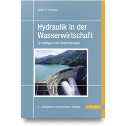 Hydraulik in der Wasserwirtschaft, Fachbücher von Robert Freimann
