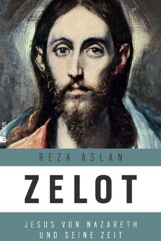 Reza Aslan - Zelot: Jesus von Nazaret und seine Zeit - Preis vom 11.10.2026 15:43:13 h