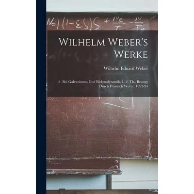 Wilhelm Weber's Werke, Gebundene Ausgabe von Wilhelm Eduard Weber, Legare Street Press, 978-1-01-712677-8