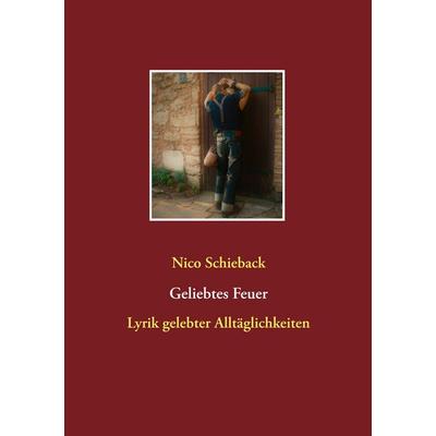 Geliebtes Feuer, Taschenbuch von Nico Schieback, BoD – Books on Demand, 978-3-8370-8159-6