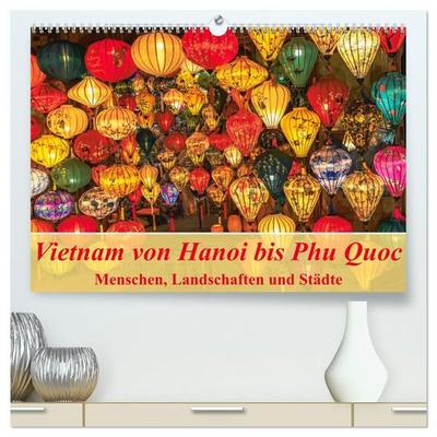 Vietnam von Hanoi bis Phu Quoc Menschen, Landschaften und Städte (hochwertiger Premium Wandkalender 2027 DIN A2 quer), Kunstdruck in Hochglanz