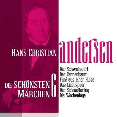 Der Schweinehirt Die schönsten Märchen von Hans Christian Andersen 6 - Hans Christian Andersen, Audio, 9783955970635