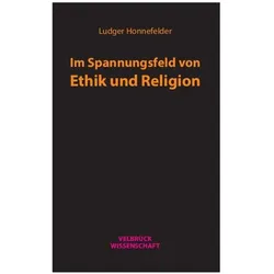 Im Spannungsfeld von Ethik und Religion, Fachbücher von Ludger Honnefelder