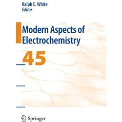 Modern Aspects of Electrochemistry 45, Fachbücher von Ralph E. White