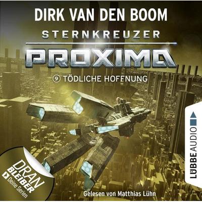 Tödliche Hoffnung - Sternkreuzer Proxima, Folge 9 - Dirk van den Boom, Audio, 9783754000328