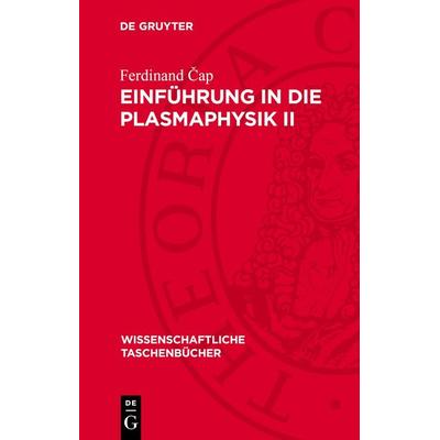 Einführung in die Plasmaphysik II, Gebundene Ausgabe von Ferdinand Čap, De Gruyter, 978-3-11-271664-9