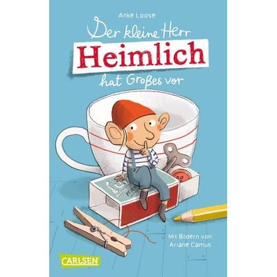 Der kleine Herr Heimlich hat Großes vor, Taschenbuch von Anke Loose, Carlsen, 978-3-551-32276-0