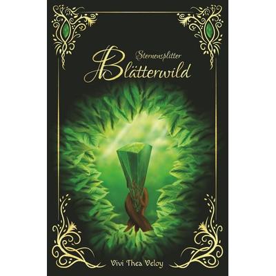 Sternensplitter - Blätterwild, Taschenbuch von Vivi Thea Veloy, Tolino media, 978-3-696-91940-5
