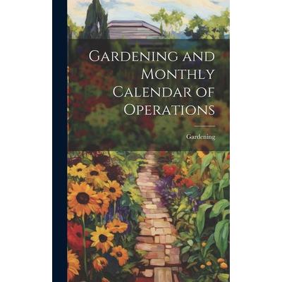 Gardening and Monthly Calendar of Operations, Gebundene Ausgabe von Gardening, Creative Media Partners, LLC, 978-1-01-946778-7