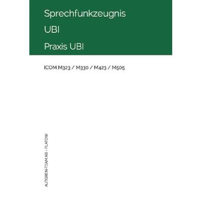 Sprechfunkzeugnis UBI - ICOM M323 / M330 / M423 / M505, Taschenbuch von Autoren-Team AB-Flatow, Epubli, 978-3-7565-3080-9