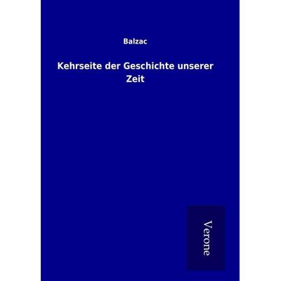 Kehrseite der Geschichte unserer Zeit, Gebundene Ausgabe von Honore de Balzac, BoD - Books on Demand