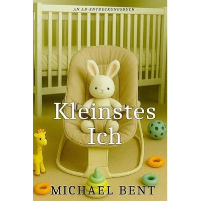 Kleinstes Ich, Taschenbuch von Michael Bent, Independently Published